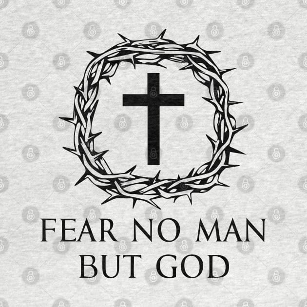 Fear No Man But God - Roman Catholic Cross - Black - Christian Series 3B by FOGSJ